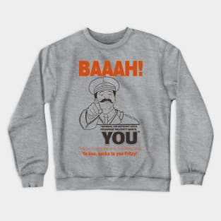 General Sir Anthony Cecil Hogmanay Melchett Wants You - Baaah! Quote Crewneck Sweatshirt